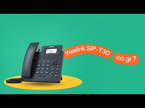 Yealink SIP-T30 sở hữu những ưu điểm gì?