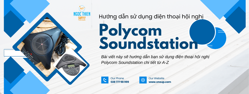 Hướng dẫn sử dụng điện thoại hội nghị Polycom Soundstation