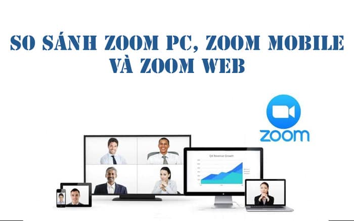 So sánh Zoom trên trình duyệt Web, Zoom trên di động và Zoom trên PC