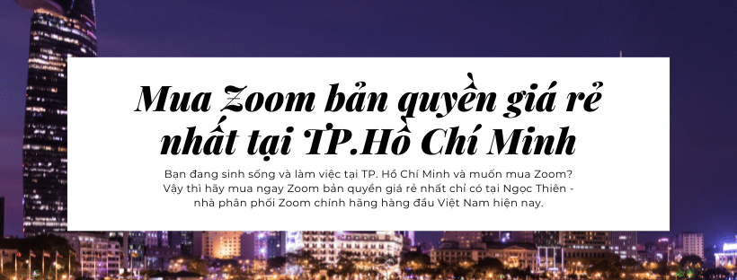 Mua Zoom bản quyền giá rẻ nhất tại TP.Hồ Chí Minh