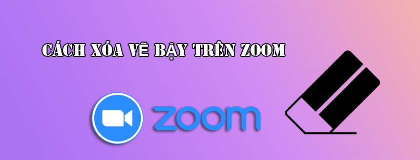 Hướng dẫn cách xóa vẽ bậy trên Zoom