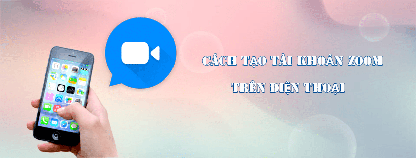 Hướng dẫn cách tạo tài khoản Zoom trên điện thoại
