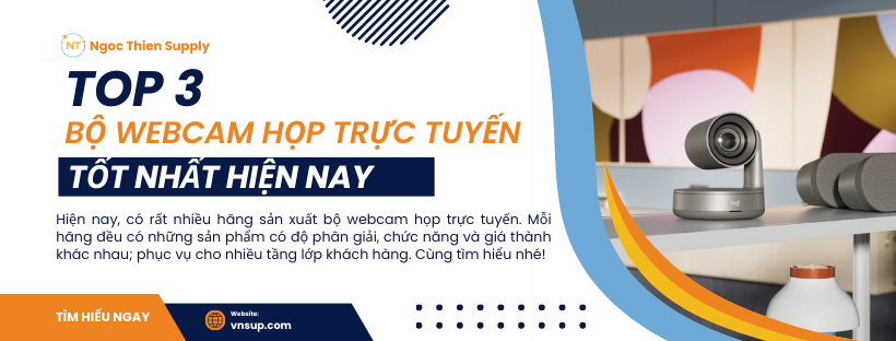 Top 3 bộ webcam họp trực tuyến tốt nhất hiện nay