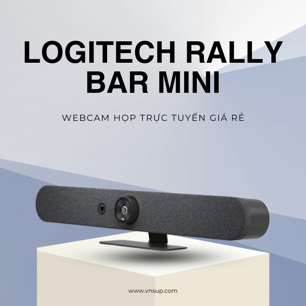 Webcam họp trực tuyến giá rẻ Logitech Rally Bar Mini