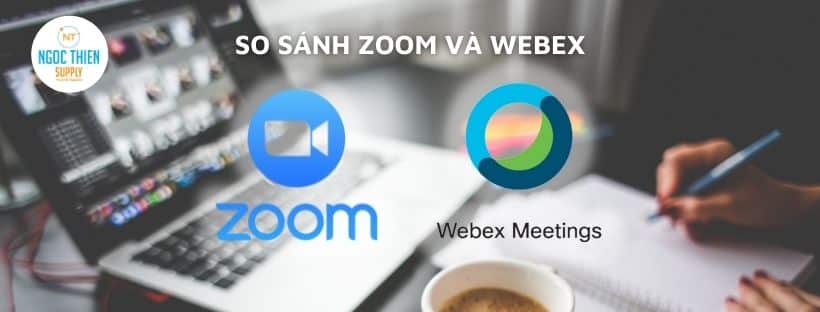 So sánh Zoom và Webex
