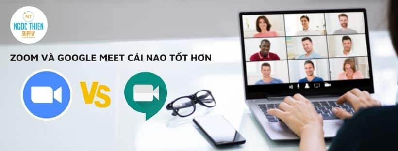 Zoom và Google Meet cái nào tốt hơn?