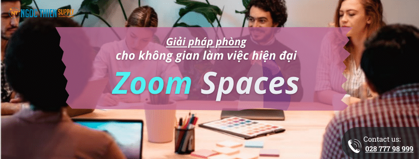 Zoom Spaces giải pháp phòng cho không gian làm việc hiện đại