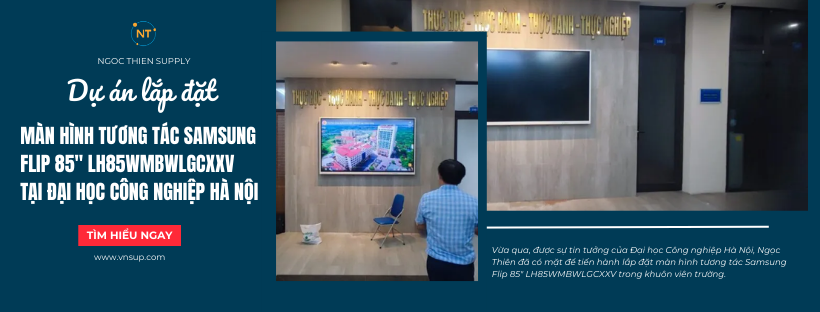 Lắp đặt màn hình tương tác Samsung Flip 85 LH85WMBWLGCXXV tại Đại học Công nghiệp Hà Nội