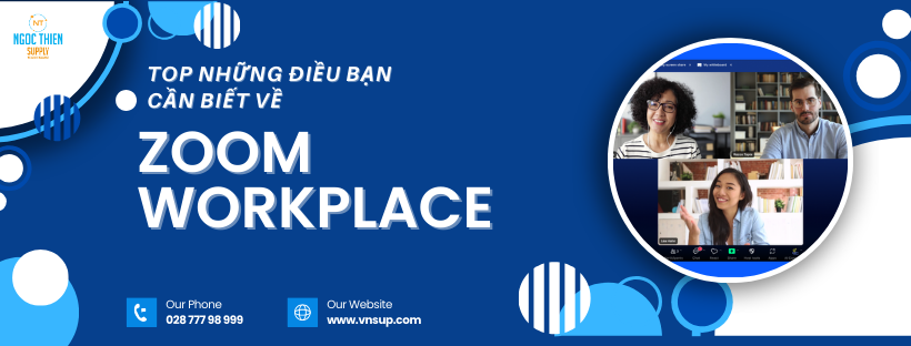 Những điều bạn cần biết về Zoom Workplace