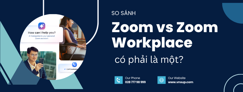 so sánh Zoom vs Zoom Workplace