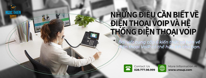 Những điều cần biết về điện thoại VoIP và hệ thống điện thoại VoIP