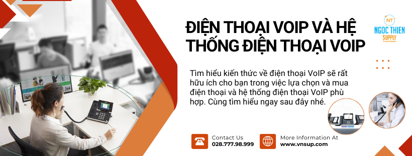 Tìm hiểu về Điện thoại VoIP và hệ thống điện thoại VoIP