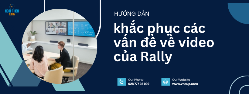 Hướng dẫn khắc phục các vấn đề về video của Rally