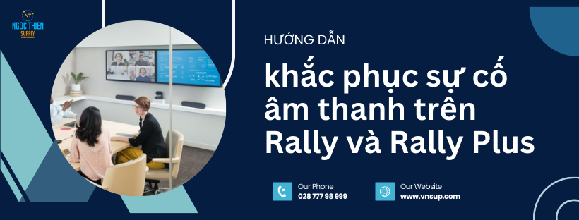 Hướng dẫn khắc phục khắc phục sự cố âm thanh trên Rally và Rally Plus