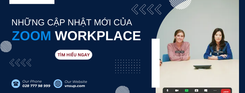 Những cập nhật mới của Zoom Workplace