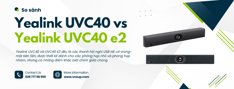 So sánh Yealink UVC40 vs Yealink UVC40 e2