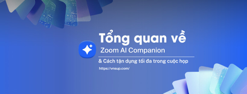 giới thiệu zoom ai companion là gì và cách tận dụng nó tối đa trong cuộc họp