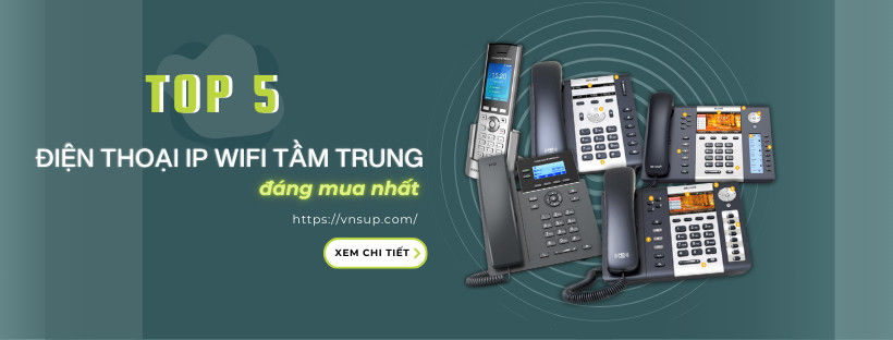 top 5 điện thoại ip wifi tầm trung đáng mua nhất cho mọi doanh nghiệp