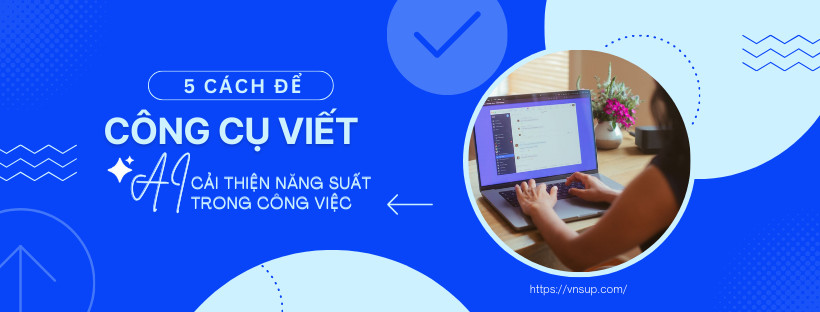 5 cách để công cụ viết ai cải thiện năng suất trong công việc của bạn