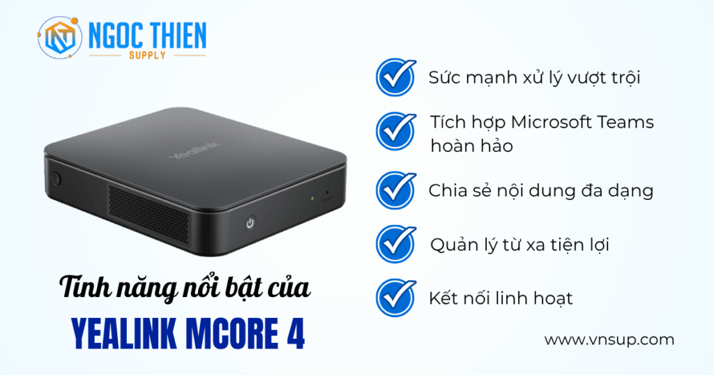 Tính năng nổi bật của Yealink MCore 4