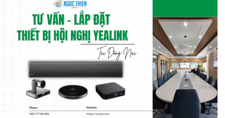 Tư vấn lắp đặt thiết bị hội nghị Yealink tại Đồng Nai