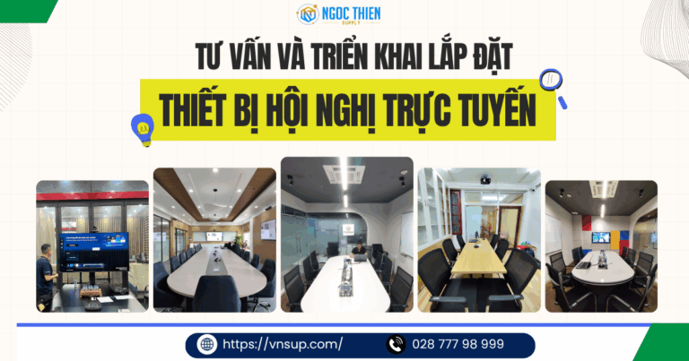 Tư vấn và triển khai lắp đặt thiết bị hội nghị trực tuyến cho mọi quy mô doanh nghiệp
