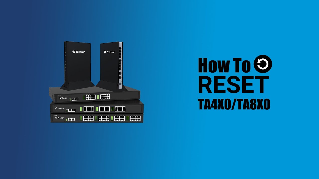 How To Reset Yeastar TA4X0/TA8X0