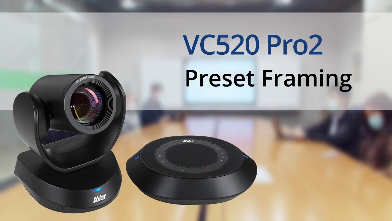 Quality video | VC520 Pro2 Preset Framing