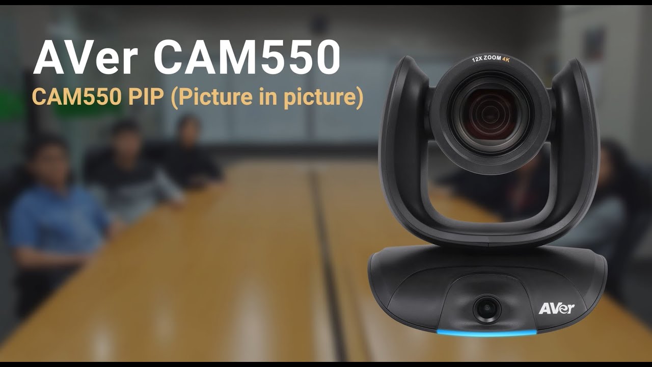 AVer CAM550 Quality Video | PIP