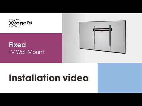 How to install your Fixed TV Wall Mount | COMFORT, stylish and secure | Vogel's