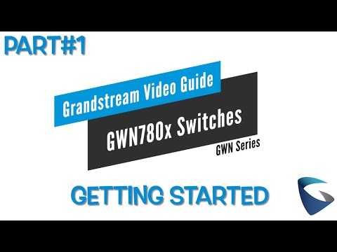 Video Guide - Getting Started with GWN780x Switches - Part1