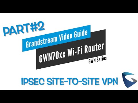 Video Guides - Site-to-Site VPN using IPsec // GWN70XX Router Series - Part 2