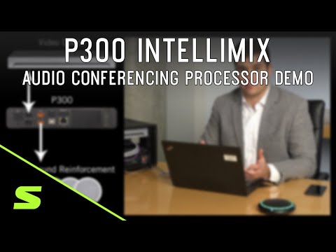 IntelliMix P300 Audio Conferencing Processor: Demo | Shure