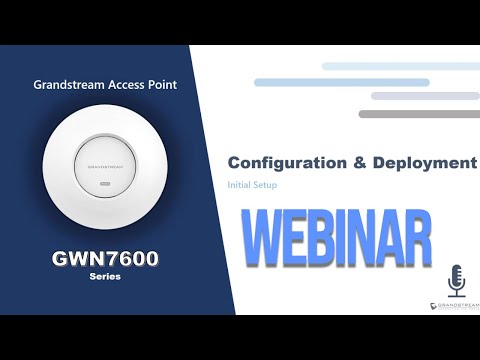 GWN Configuration and Deployment Webinar - October 26, 2022