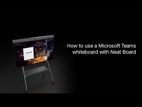 How to use a Microsoft Teams whiteboard with Neat Board