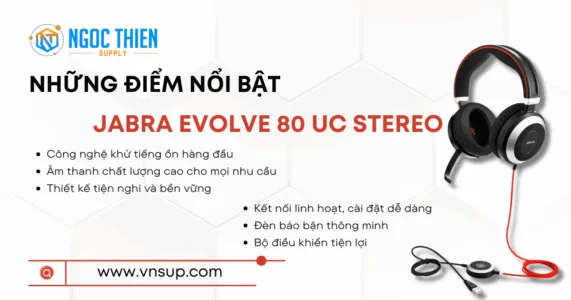 Những điểm nổi bật của Jabra Evolve 80 UC Stereo