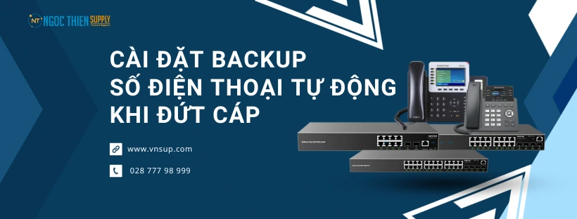 Cài đặt Backup số điện thoại tự động khi đứt cáp