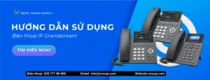 Hướng dẫn sử dụng điện thoại IP Grandstream