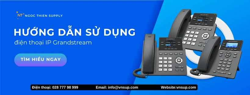 Hướng dẫn sử dụng điện thoại IP Grandstream