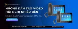 Hướng dẫn tạo video hội nghị nhiều bên trên điện thoại IP video Grandstream