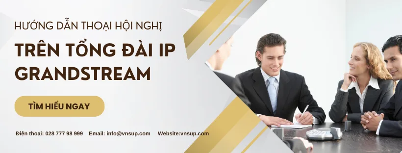 Hướng dẫn thoại hội nghị trên tổng đài IP Grandstream