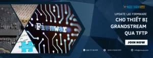 Update lại Firmware cho thiết bị Grandstream qua TFTP