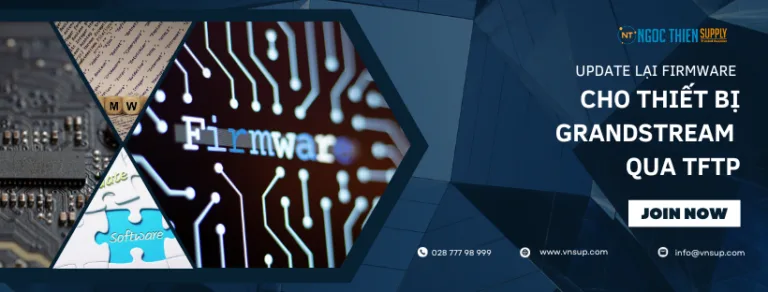 Update lại Firmware cho thiết bị Grandstream qua TFTP