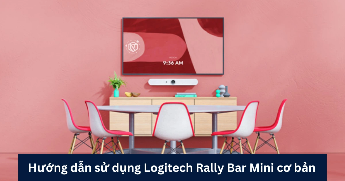 Hướng dẫn sử dụng Logitech Rally Bar Mini cơ bản
