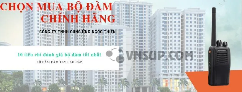 10 tiêu chí đánh giá bộ đàm tốt nhất