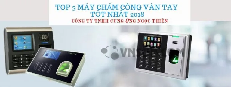 Top 5 máy chấm công vân tay Tốt Nhất 2018