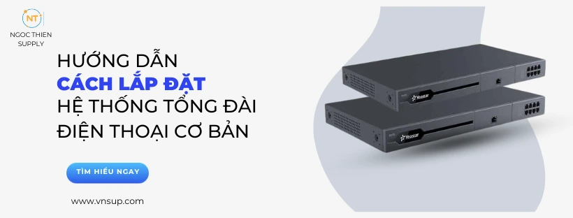 Cách lắp đặt hệ thống tổng đài điện thoại cơ bản