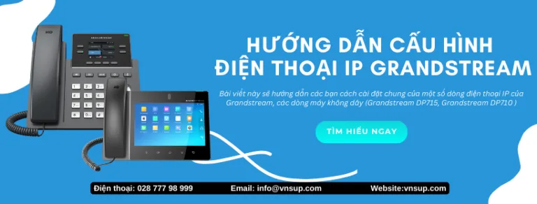Hướng dẫn cấu hình điện thoại IP Grandstream