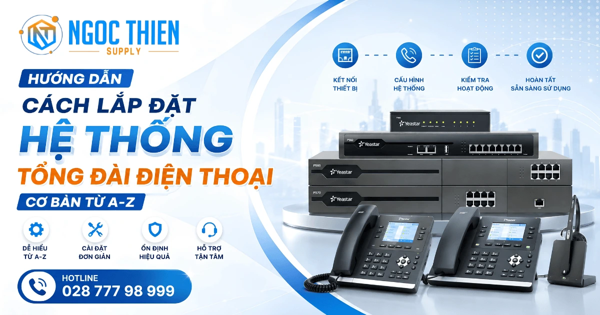 Hướng dẫn lắp đặt hệ thống tổng đài điện thoại cơ bản từ A-Z