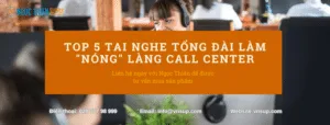 Top 5 tai nghe tổng đài làm nóng làng call center